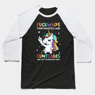 Unicorn Fuckwads Twatwaffles And Cuntcakes Are Not Tolerated Here Baseball T-Shirt